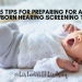 5 Tips for Preparing for a Newborn Hearing Screening test