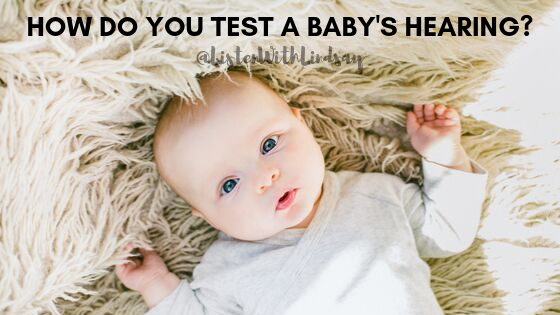 how to test a babys hearing listenwithlindsay.com