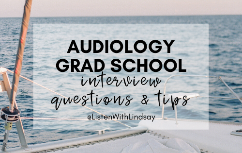 audiology grad school interview questions and tips by listen with lindsay @listenwithlindsay