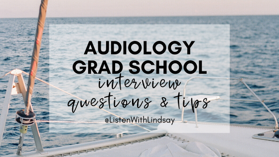 audiology grad school interview questions and tips by listen with lindsay @listenwithlindsay