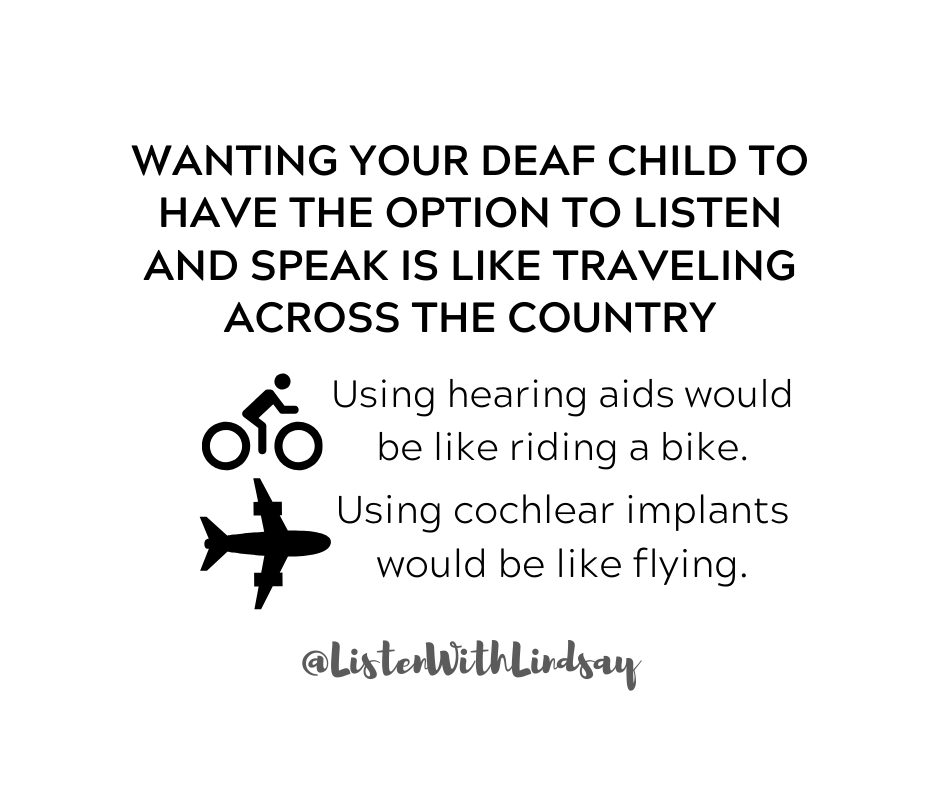 Wanting your deaf child to have the option to listen and speak is like traveling across the country