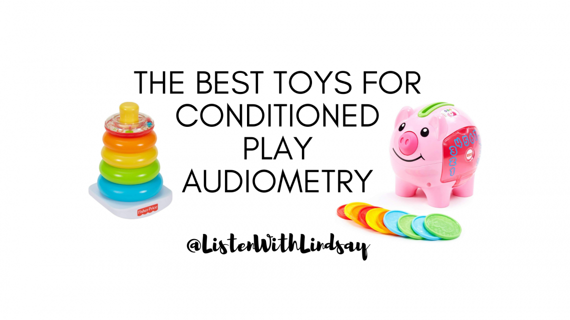 the best toys for conditioned play audiometry listenwithlindsay
